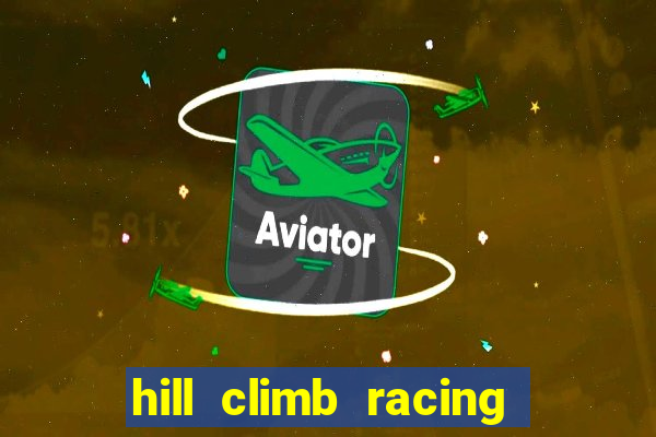 hill climb racing 2 dinheiro infinito